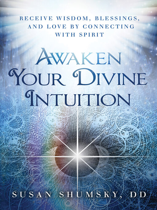 Title details for Awaken Your Divine Intuition by Susan Shumsky - Available